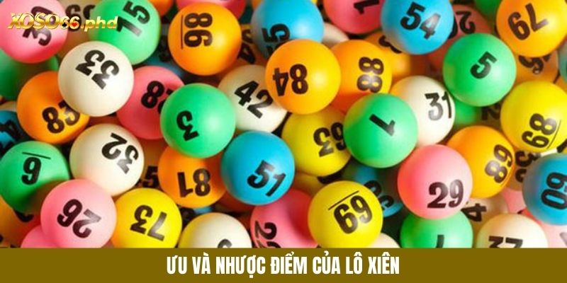 Tìm hiểu ưu điểm của lô xiên